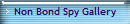 Non Bond Spy Gallery