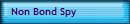 Non Bond Spy