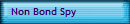 Non Bond Spy